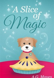 A Slice of Magic (A.G. Mayes)