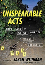 Unspeakable Acts: True Tales of Crime, Murder, Deceit &amp; Obsession (Sarah Weinman)