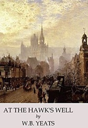 At the Hawk's Well (W.B. Yeats)