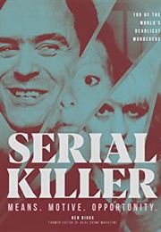 Serial Killer: 100 of the World's Deadliest Murderer (Ben Biggs)