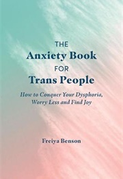 The Anxiety Book for Trans People (Freiya Benson)