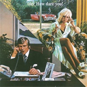How Dare You! (10Cc, 1976)