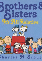 Brothers and Sisters It's All Relative (Charles M. Schulz)