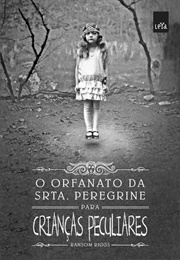 O Orfanato Da Srta. Peregrine Para Crianças Peculiares (Ransom Riggs)