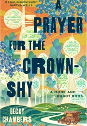 A Prayer for the Crown-Shy (Becky Chambers)