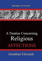 A Treatise Concerning Religious Affections (Jonathan Edwards)
