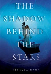 The Shadow Behind the Stars (Rebecca Hahn)