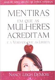 Mentiras Em Que as Mulheres Acreditam E a Verdade Que as Liberta (NANCY LEIGH DEMOSS)