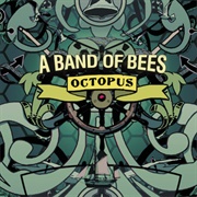 The Bees - Octopus