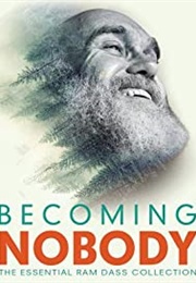 Becoming Nobody (Ram Dass)