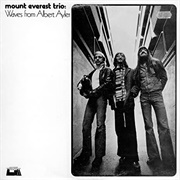 Mount Everest Trio Waves From Albert Ayler