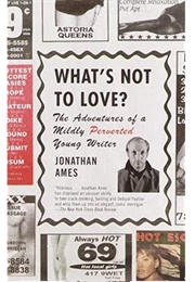 What's Not to Love? (Jonathan Ames)