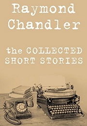 The Collected Short Stories (Raymond Chandler)