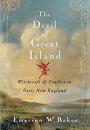 The Devil of Great Island: Witchcraft & Conflict in Early New England (Emerson W. Baker)