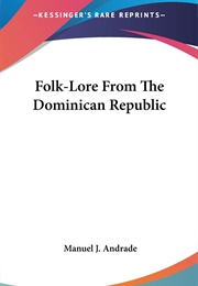Folk-Lore From the Dominican Republic (Manuel J. Andrade)
