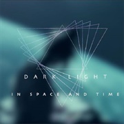 Dark Light - In Space and Time