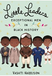 Little Leaders: Exceptional Men in Black History (Vashti Harrison)