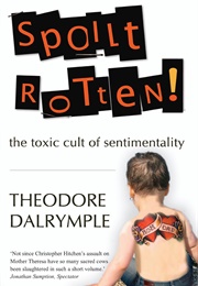 Spoilt Rotten (Theodore Dalrymple)