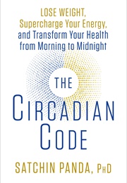 The Circadian Code (Satchin Panda)