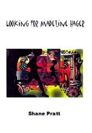 Looking for Madeline Hager (Shane Pratt)