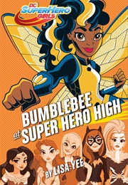 Bumblebee at Super Hero High (Lisa Yee)