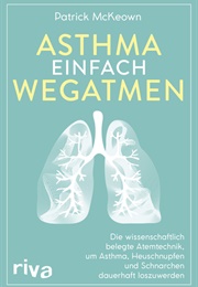 Asthma Einfach Wegatmen (Patrick McKeown)