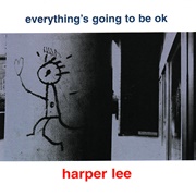 Harper Lee - Everything's Going to Be OK