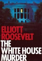 The White House Murder (E. Roosevelt)