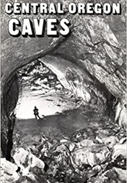 Central Oregon Caves (Charlie & Jo Larson)