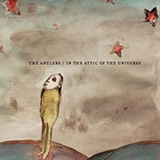 The Antlers - In the Attic of the Universe