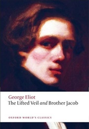 The Lifted Veil and Brother Jacob (George Eliot)