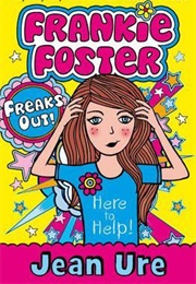 Frankie Foster: Freaks Out (Jean Ure)