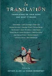 In Translation: Translators on Their Work and What It Means (Esther Allen)