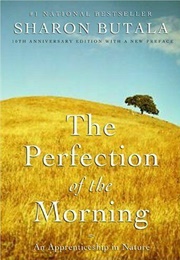 The Perfection of the Morning: An Apprenticeship in Nature (Sharon Butala)