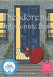 Theodore the Unfortunate Bear (Cory Q. Tan)