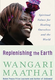Replenishing the Earth (Wangari Maathai)