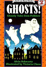 Ghosts! Ghostly Tales From Folklore (Alvin Schwartz)