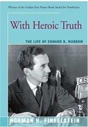With Heroic Truth: The Life of Edward R. Murrow (Norman Finkelstein)