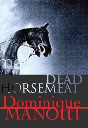 Dead Horsemeat (Dominique Manotti)