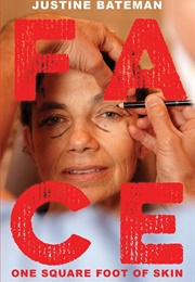 Face One Square Foot of Skin (Justine)