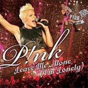 Leave Me Alone (I'm Lonely) - P!Nk