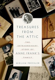 Treasures From the Attic: The Extraordinary Story of Anne Frank's Family (Mirjam Pressler)