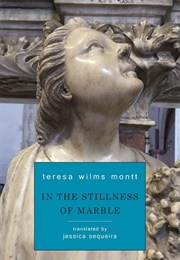 In the Stillness of Marble (Teresa Wilms Montt)