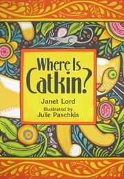 Where Is Catkin? (Janet Lord)