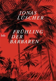 Frühling Der Barbaren (Jonas Lüscher)