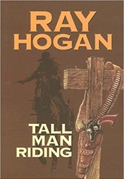 Tall Man Riding (Ray Hogan)