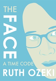 The Face: A Time Code (Ruth Ozeki)