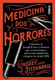 Medicina Dos Horrores (Lindsey Fitzharris)
