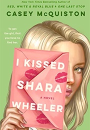 I Kissed Shara Wheeler (Casey McQuiston)