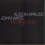 Missing You - Alison Krauss & John Waite